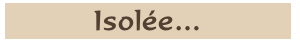 Isolée…